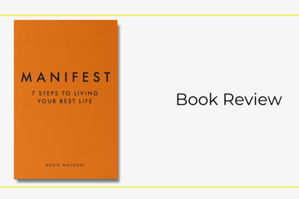 Manifest: 7 Steps to Living Your Best Life by Roxie Nafousi