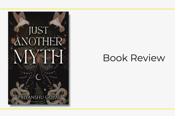 Book Review: Just Another Myth by Priyanshu Goyal