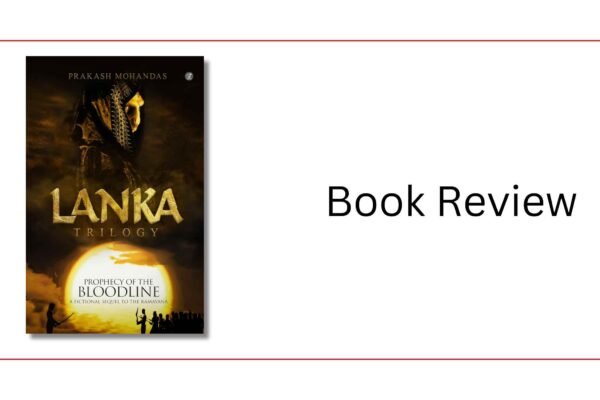 Book Review: Lanka – The Prophecy of the Bloodline by Prakash Mohandas Prakash Mohandas