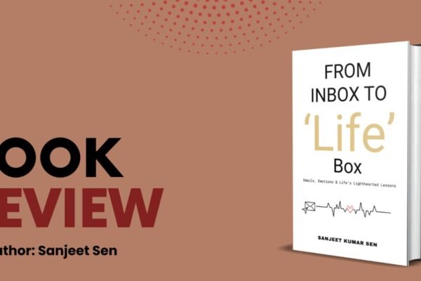 Corporate Wisdom with a Human Soul: Inbox Zero, Life Full: A Wake-Up Call for Working Professionals Sanjeet Sen