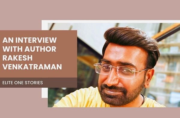 An Interview with Author Rakesh Venkatraman An Interview with Author Rakesh Venkatraman