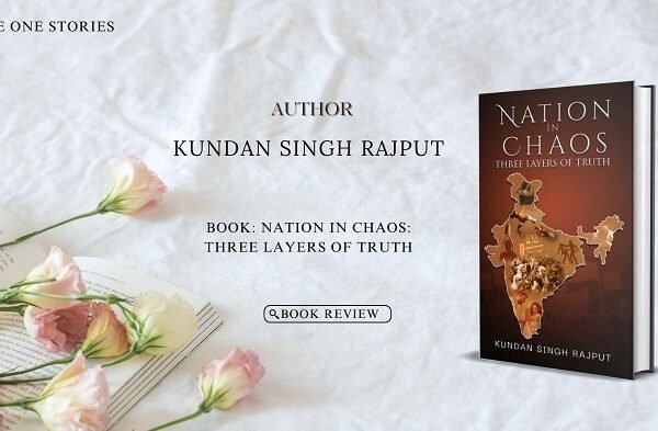 Book Review: Nation in Chaos: Three Layers of Truth by Kundan Singh Rajput Book Review Nation in Chaos Three Layers of Truth by Kundan Singh Rajput