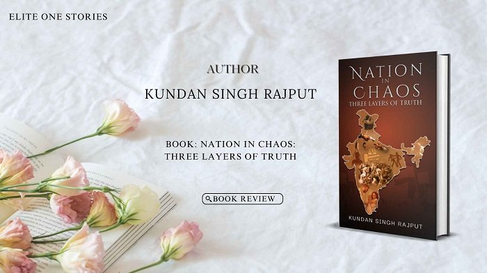 Book Review Nation in Chaos Three Layers of Truth by Kundan Singh Rajput
