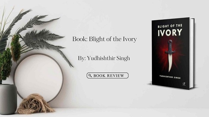 Book Review Blight of the Ivory by Yudhishthir Singh