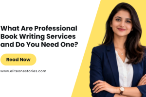 What Are Professional Book Writing Services and Do You Need One?