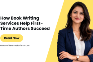 How Book Writing Services Help First-Time Authors Succeed