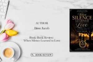 When Silence Learned to Love by Binu Jacob